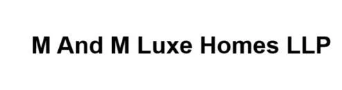 M And M Luxe Homes LLP logo